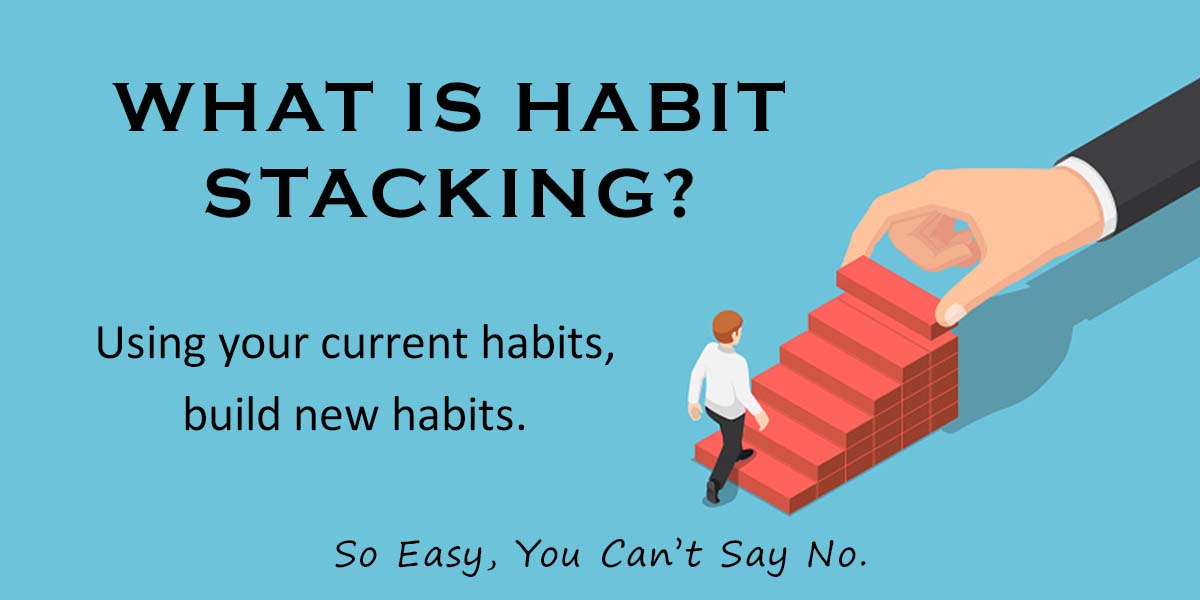 You are currently viewing What is Habit Stacking? Create new habits using current habits