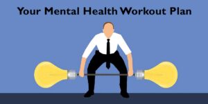 Read more about the article Your Mental Health Workout Plan
