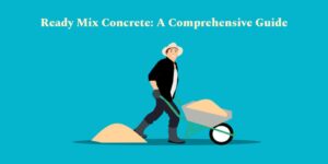 Read more about the article Ready Mix Concrete: A Comprehensive Guide