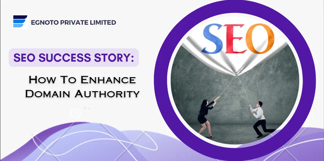 You are currently viewing SEO Success Story: How To Enhance Domain Authority